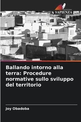 Ballando intorno alla terra: Procedure normative sullo sviluppo del territorio