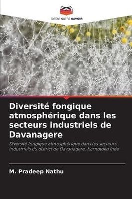 Diversité fongique atmosphérique dans les secteurs industriels de Davanagere