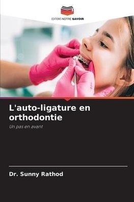 L'auto-ligature en orthodontie