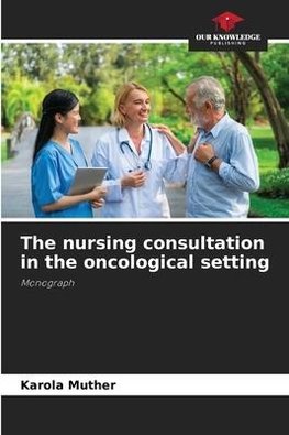 The nursing consultation in the oncological setting