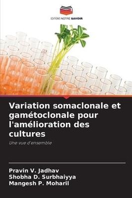 Variation somaclonale et gamétoclonale pour l'amélioration des cultures