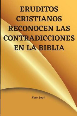 Eruditos cristianos reconocen las contradicciones en la Biblia