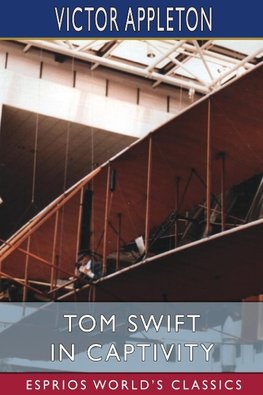 Tom Swift in Captivity (Esprios Classics)