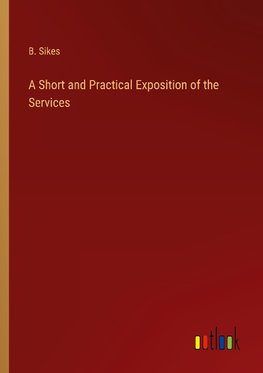 A Short and Practical Exposition of the Services