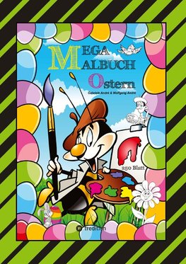 MEGA MALBUCH - FROHE OSTERN - 250 LUSTIGE MOTIVE - OSTERHASEN - KÜKEN - OSTEREIER - VIELE OSTERÜBERRASCHUNGEN