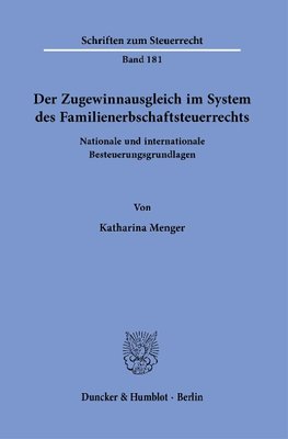 Der Zugewinnausgleich im System des Familienerbschaftsteuerrechts.