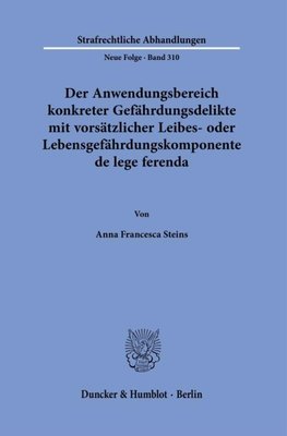 Der Anwendungsbereich konkreter Gefährdungsdelikte mit vorsätzlicher Leibes- oder Lebensgefährdungskomponente de lege ferenda.