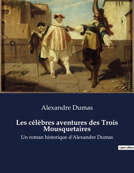 Les célèbres aventures des Trois Mousquetaires