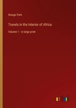 Travels in the Interior of Africa