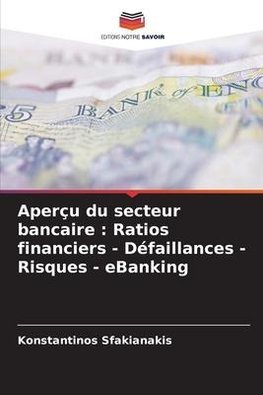 Aperçu du secteur bancaire : Ratios financiers - Défaillances - Risques - eBanking