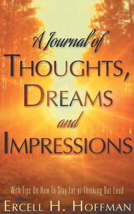 A Journal of Thoughts, Dreams and Impressions