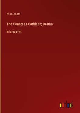 The Countess Cathleen; Drama