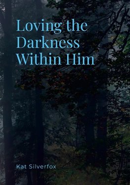 Loving the Darkness Within Him