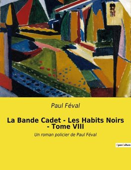 La Bande Cadet - Les Habits Noirs - Tome VIII