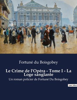 Le Crime de l'Opéra - Tome I - La Loge sanglante