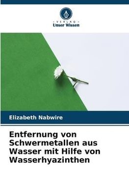 Entfernung von Schwermetallen aus Wasser mit Hilfe von Wasserhyazinthen