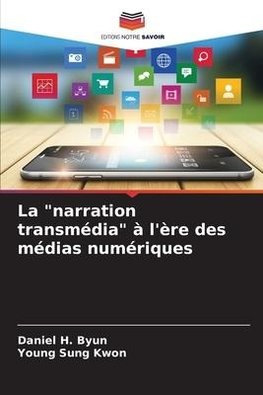 La "narration transmédia" à l'ère des médias numériques