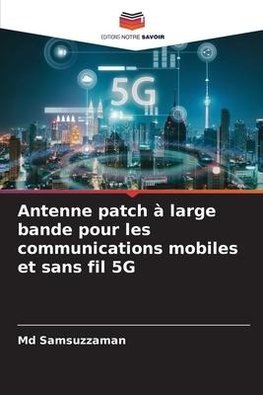 Antenne patch à large bande pour les communications mobiles et sans fil 5G