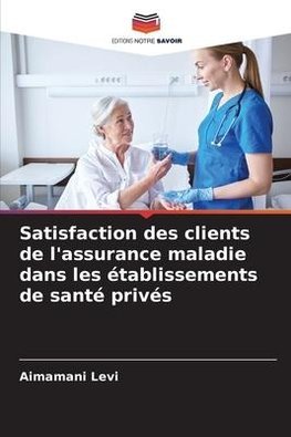 Satisfaction des clients de l'assurance maladie dans les établissements de santé privés