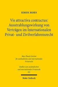 Vis attractiva contractus: Ausstrahlungswirkung von Verträgen im Internationalen Privat- und Zivilverfahrensrecht