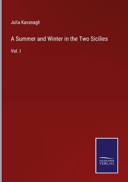 A Summer and Winter in the Two Sicilies