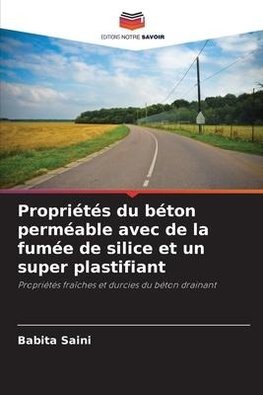 Propriétés du béton perméable avec de la fumée de silice et un super plastifiant