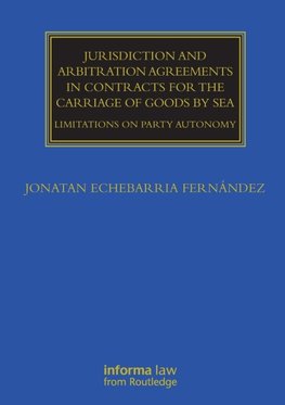 Jurisdiction and Arbitration Agreements in Contracts for the Carriage of Goods by Sea