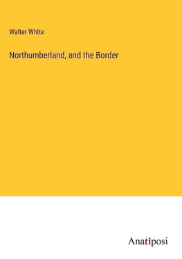 Northumberland, and the Border