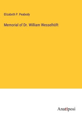 Memorial of Dr. William Wesselhöft