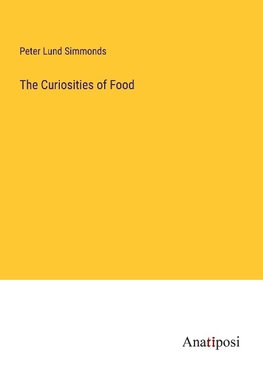 The Curiosities of Food