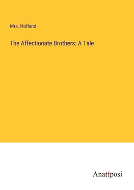 The Affectionate Brothers: A Tale