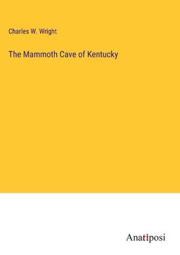 The Mammoth Cave of Kentucky