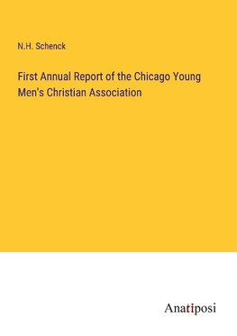 First Annual Report of the Chicago Young Men's Christian Association