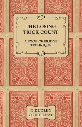 The Losing Trick Count - A Book of Bridge Technique