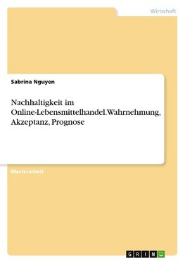 Nachhaltigkeit im Online-Lebensmittelhandel. Wahrnehmung, Akzeptanz, Prognose