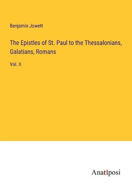 The Epistles of St. Paul to the Thessalonians, Galatians, Romans