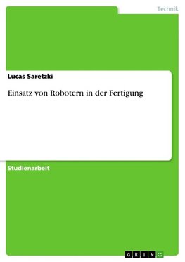 Einsatz von Robotern in der Fertigung