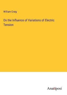 On the Influence of Variations of Electric Tension