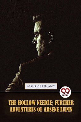 The Hollow Needle; Further adventures of Arsène Lupin