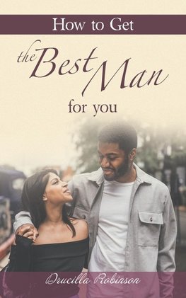 How to Get the Best Man for You