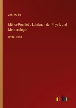 Müller-Pouillet's Lehrbuch der Physik und Meteorologie