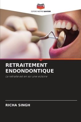 RETRAITEMENT ENDONDONTIQUE