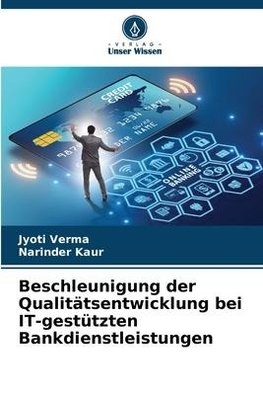 Beschleunigung der Qualitätsentwicklung bei IT-gestützten Bankdienstleistungen