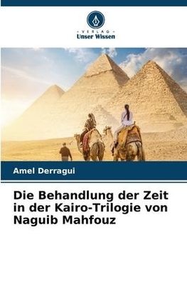 Die Behandlung der Zeit in der Kairo-Trilogie von Naguib Mahfouz