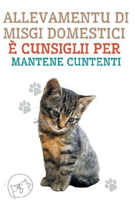 Allevamentu di Misgi Domestici è Cunsiglii per Mantene Cuntenti