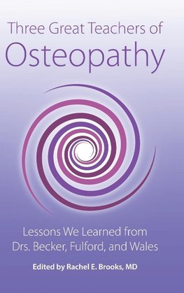 Three Great Teachers of Osteopathy