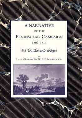 NARRATIVE OF THE PENINSULAR CAMPAIGN   1807 -1814 ITS BATTLES AND SIEGES