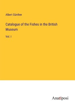 Catalogue of the Fishes in the British Museum