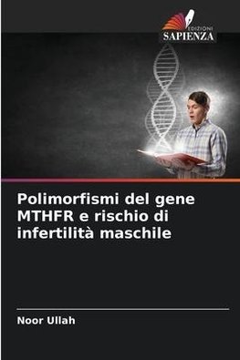 Polimorfismi del gene MTHFR e rischio di infertilità maschile