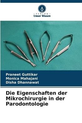 Die Eigenschaften der Mikrochirurgie in der Parodontologie